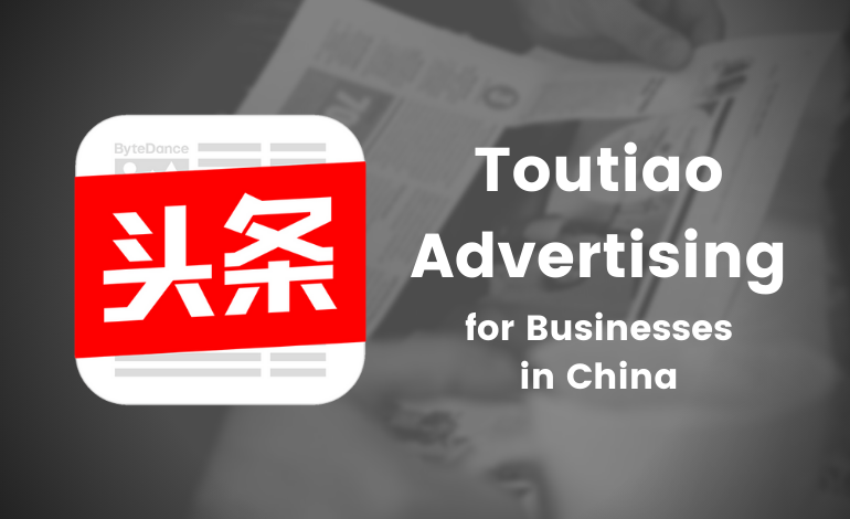 How Toutiao Advertising works for Businesses in China
